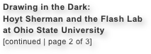 Drawing in the Dark:
Hoyt Sherman and the Flash Lab
at Ohio State University
[continued | page 2 of 3]

