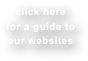 click here
for a guide to our websites