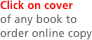 Click on cover 
of any book to 
order online copy