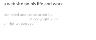 a web site on his life and work

compiled and constructed by
Roy R. Behrens © copyright 2006
all rights reserved
