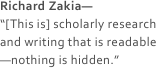 Richard Zakia—
“[This is] scholarly research and writing that is readable—nothing is hidden.”