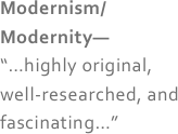 Modernism/Modernity—
“…highly original, well-researched, and fascinating…”