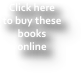 Click here 
to buy these books
online