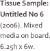 Tissue Sample: Untitled No 6 (2006). Mixed media on board. 6.25h x 6w.
